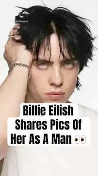 Billie Eilish Shares Pics Of Her As A Man #shorts #BillieEilish #BillieEilishAI