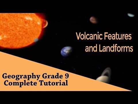 Geography Grade 9: Volcanism | Volcanic Features and Landforms | Chapter 08 | Part 03