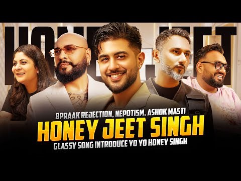 Honeyjeet Singh on BPraak Rejection, Nepotism, Ashok Masti | Glassy Song Introduce Yo Yo Honey Singh