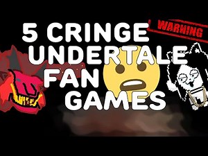 😦 Top 5 Cringe Undertale Fan Made Games