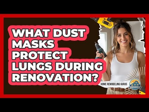 What Dust Masks Protect Lungs During Renovation?