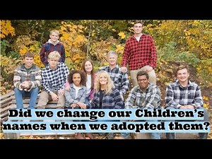 Why We Did (or Didn’t) Change Our Adopted Children’s Names