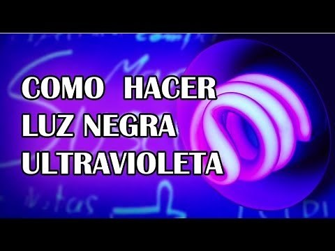 Como Hacer Una Linterna De Luz Ultravioleta Casera