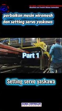 perbaikan mesin wire mesh dan setting servo yaskawa