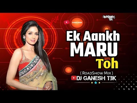 Ek Aankh Maru Toh | RoadShow Remix | Dj Ganesh Tbk 