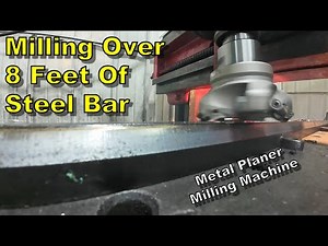 Milling 8-Foot Steel Bars: Metal Planer Turned Milling Machine In Action