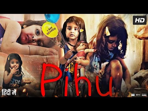 Pihu Full Movie | Myra Vishwakarma | Prerna Sharma | Rahul Bagga | Hrishitaa Bhatt | Review & Facts