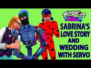 Sims 4 Miraculous Sabrina and Servo Love Story and Wedding