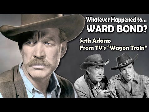 Whatever Happened to Ward Bond - Seth Adams from TV's Wagon Train?