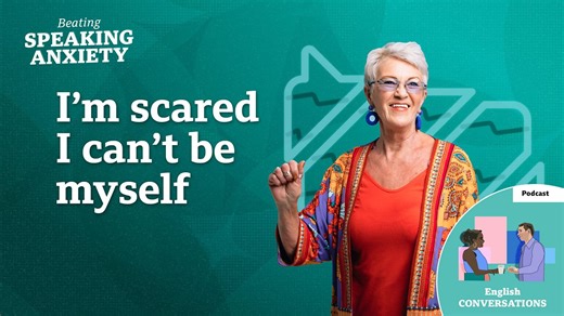 BBC Learning English - Beating Speaking Anxiety  / I'm scared I can't be myself - podcast