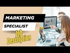 Job description of Marketing Specialist - Role, Responsibilities & Skills