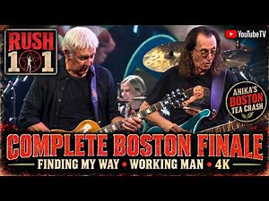 RUSH Complete Boston show 1 Finale in 4K | Finding My Way / Working Man + Anika’s Tea Crash