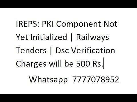 IREPS: PKI Component Not Yet Initialized | Railways Tenders | Dsc Verification Error|