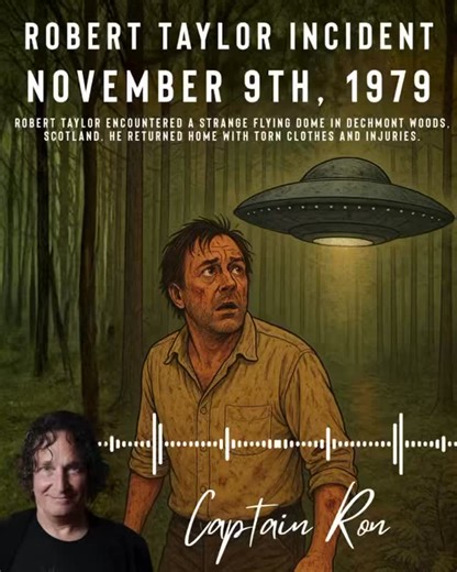 763 reactions · 50 shares | The Robert Taylor Incident In 1979, forester Robert Taylor encountered a strange flying dome in Dechmont Woods, Scotland. He returned home with torn clothes and injuries, leading police to record it as a criminal assault. It remains the only UFO sighting in history treated as a criminal investigation. #UFOs #Contact #Alien #UAPs #CITD #ContactInTheDesert #UFOEncounter | CONTACT in the DESERT | Facebook