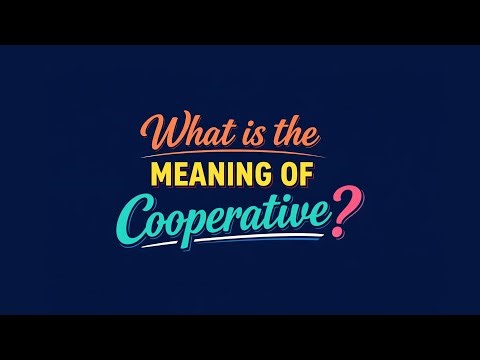 What is the meaning of Cooperative?