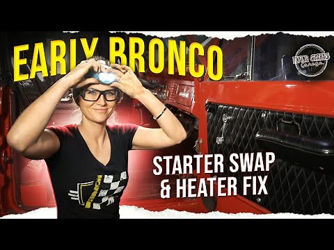 Early Bronco starter swap & heater fix!