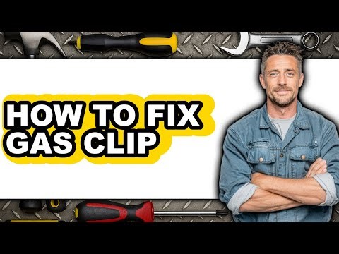 How to Fix Gas Clip - Full Guide