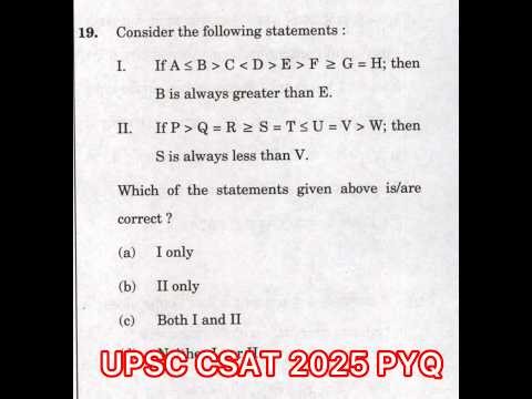 UPSC CSAT 2025 Solved Paper | Consider the statements: If A ( less than) B ( greater than ) C