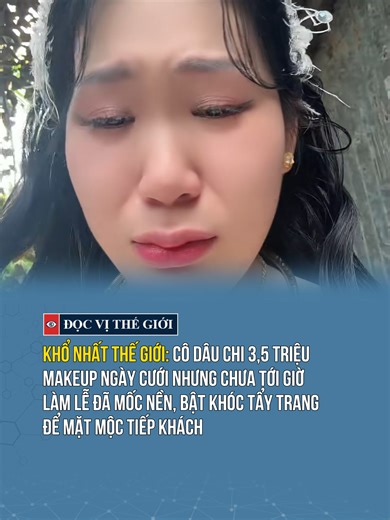 Khổ nhất Thế giới: Cô dâu chi 3,5 triệu makeup ngày cưới nhưng chưa tới giờ làm lễ đã mốc nền, bật khóc tẩy trang để mặt mộc tiếp khách #docvithegioi #tiktoknews #tintuc #news