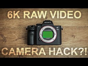 Shoot RAW 6K VIDEO On The Sony A7iii
