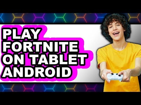 How to Play Fortnite on Tablet Android (New 2025)