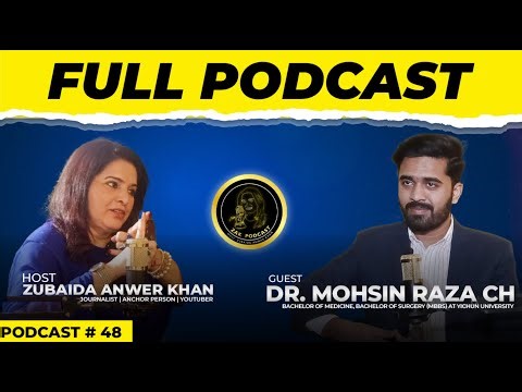 Zubaida Anwer Khan Podcast Featuring Dr. Mohsin Raza Chudhary Bachelor of Medicine and Surgery MBBS