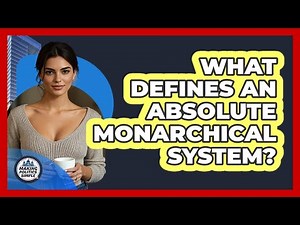 What Defines An Absolute Monarchical System?