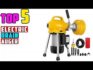 TOP 5 Best Electric Drain Auger 2025 | This Auger Saves the Day!