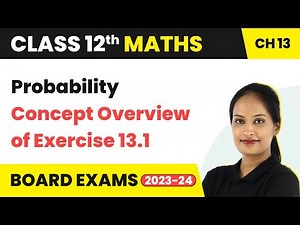 Probability - Concept Overview of Exercise 13.1 | Class 12 Maths Chapter 13 (2022-23)