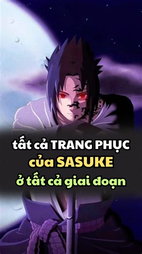Điểm lại trang phục Sasuke qua từng giai đoạn #sasuke #naruto