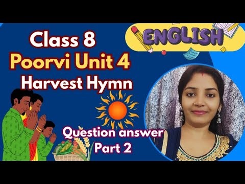 Class 8 English | Harvest Hymn Unit 4 | Part 2 Full Explanation | NCERT New Book Poorvi 2025 