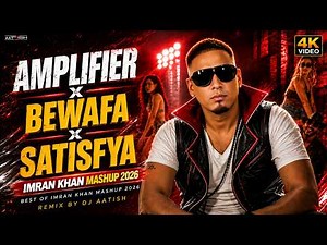 AMPLIFIER x BEWAFA (4k Video) Best Of Imran Khan Mashup 2026 | Bollywood Punjabi EDM Remix