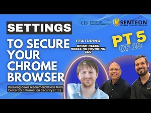 CIS & Senteon: Securing Chrome - Remote Access and First-Party Settings