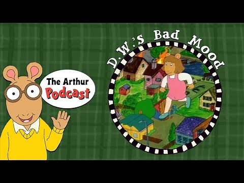 DW's Very Bad Mood | S2E3: THE ARTHUR PODCAST