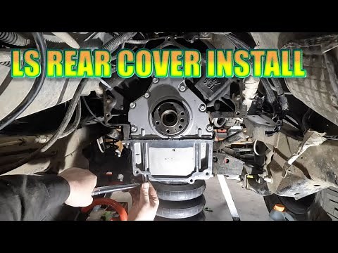LS REAR SEAL | ENGINE COVER INSTALL DIY