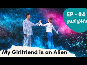 My Girlfriend is an Alien EP4 - TAMIL DUBBED | Full Explanation