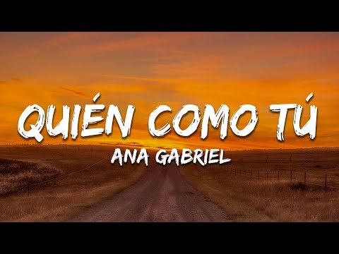 Ana Gabriel - Quién Como Tú (Letra / Lyrics)