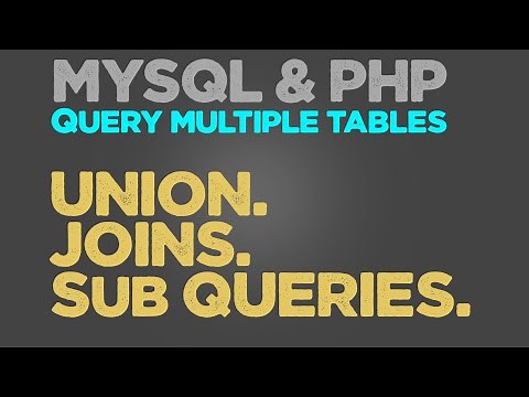 MYSQL Query multiple tables (Union, Joins & Sub-queries) | PHP Quick programming tutorial