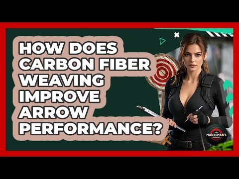 How Does Carbon Fiber Weaving Improve Arrow Performance? - The Marksman's Journal