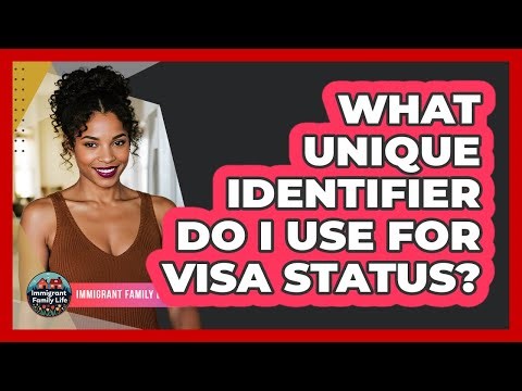 What Unique Identifier Do I Use For Visa Status?