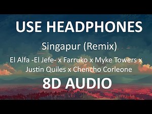 Singapur Remix- El Alfa El Jefe x Farruko,Myke Towers,Justin Quiles,Chencho Corleone ( 8D Audio ) 🎧