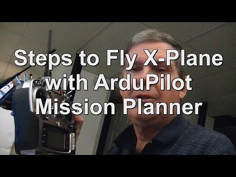 Quick Start Procedure to Fly X-Plane with the Ardupilot Mission Planner