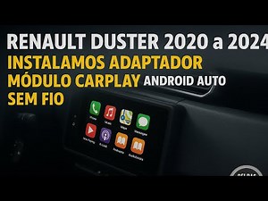 RENAULT DUSTER 2020 a 2024 Instalamos Adaptador Módulo CarPlay Android Auto SEM FIO e Friso Lateral