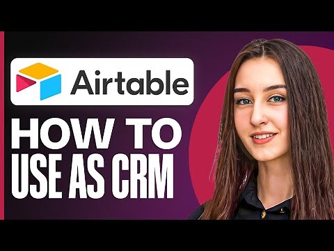 How to Use Airtable as a CRM | Step-by-Step Guide (2025)