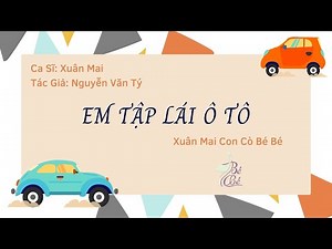 Em Tập Lái Ô Tô ♫ Xuân Mai ♫ Lời Bài Hát