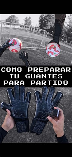Cómo preparar tus guantes de portero para el partido