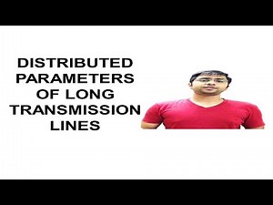 65 Distributed Parameters of Long Transmission Lines