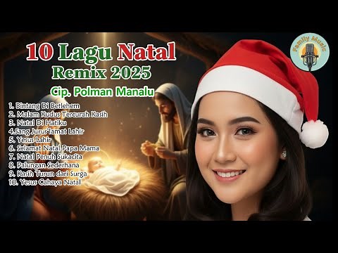 Sepuluh Lagu Natal Remix 2025 – Penuh Sukacita & Kemuliaan Bagi Tuhan | Cip. Polman Manalu