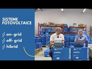 Tipuri de sisteme fotovoltaice (on-grid, off-grid sau hibrid)