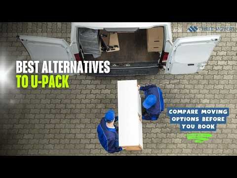 Best Alternatives to U-Pack | Compare Moving Options Before You Book